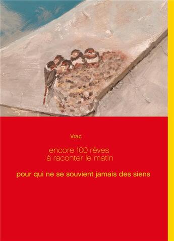 Couverture du livre « Encore 100 rêves à raconter le matin ; pour qui ne se souvient jamais des siens » de Vrac aux éditions Books On Demand