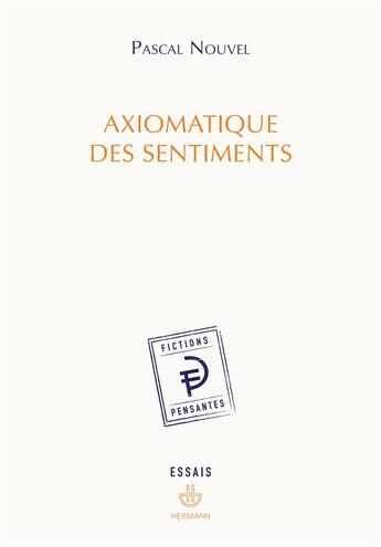 Couverture du livre « Axiomatique des sentiments » de Pascal Nouvel aux éditions Hermann