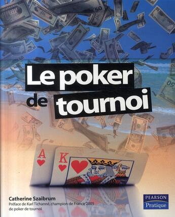 Couverture du livre « Le poker de tournoi » de Catherine Szaibrum aux éditions Pearson