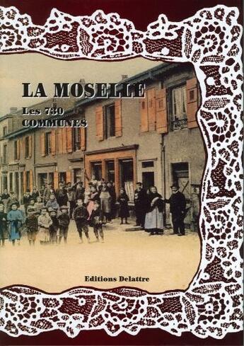 Couverture du livre « La Moselle ; les 730 communes » de  aux éditions Delattre