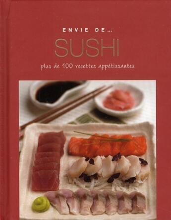 Couverture du livre « ENVIE DE... ; sushi ; plus de 100 recettes appétissantes » de  aux éditions Parragon
