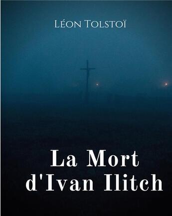 Couverture du livre « La mort d'Ivan Ilitch : la mort d'un juge » de Leon Tolstoi aux éditions Books On Demand