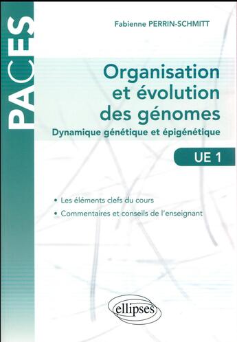 Couverture du livre « PACES ; UE1 ; organisation et évolution des génomes ; dynamique génétique et épigénétique » de Fabienne Perrin-Schmitt aux éditions Ellipses