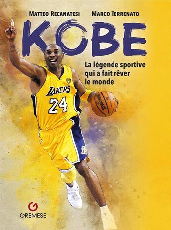 Couverture du livre « Kobe : La légende sportive qui a fait rêver le monde » de Matteo Recanatesi et Marco Terrenato aux éditions Gremese