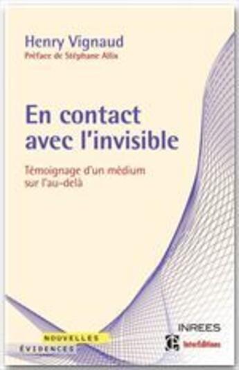 Couverture du livre « En contact avec l'invisible ; témoignage d'un médium sur l'au-delà » de Henry Vignaud et Samuel Socquet-Juglard aux éditions Intereditions