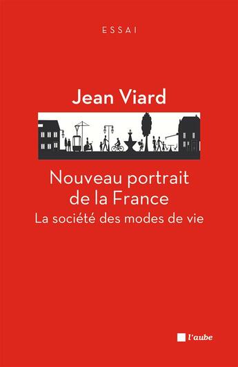 Couverture du livre « Nouveau portrait de la France ; la société des modes de vie » de Jean Viard aux éditions Editions De L'aube