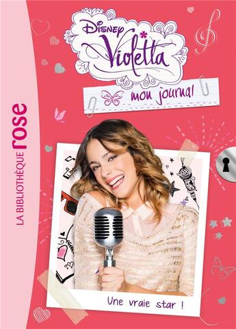 Couverture du livre « Violetta, mon journal t.3 ; une vraie star ! » de Disney aux éditions Hachette Jeunesse