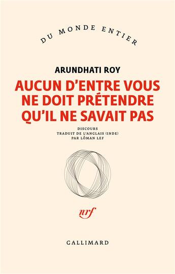 Couverture du livre « Aucun d'entre vous ne doit prétendre qu'il ne savait pas » de Arundhati Roy aux éditions Gallimard
