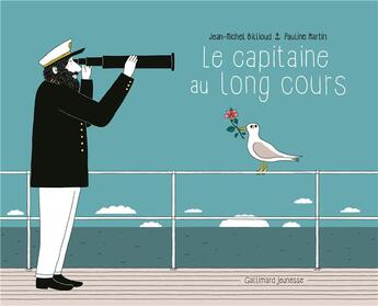 Couverture du livre « Le capitaine au long cours » de Pauline Martin et Jean-Michel Billioud aux éditions Gallimard-jeunesse