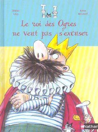 Couverture du livre « Le Roi Des Ogres Ne Veut Pas S'Excuser » de Didier Levy et Anne Wilsdorf aux éditions Nathan