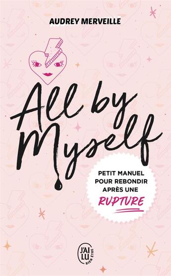 Couverture du livre « All by myself ; petit manuel pour rebondir après une rupture » de Audrey Merveille aux éditions J'ai Lu