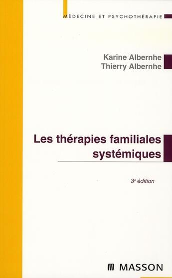 Couverture du livre « Les therapies familiales systemiques » de Albernhe-K+Albernhe- aux éditions Elsevier-masson