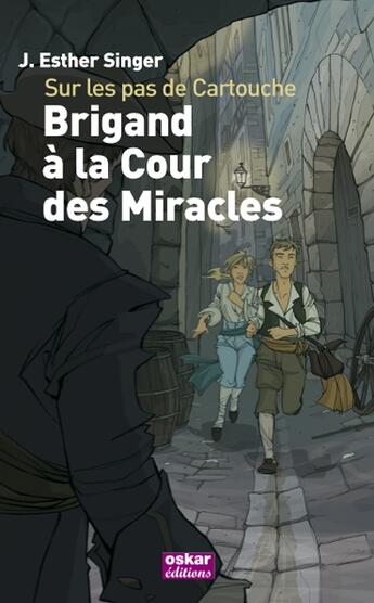 Couverture du livre « Sur les pas de Cartouche ; brigand à la cour des miracles » de Singer J. Esther aux éditions Oskar