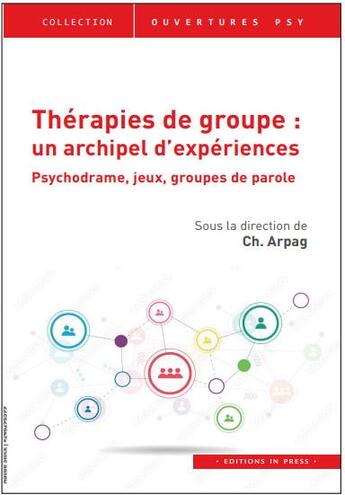 Couverture du livre « Thérapies de groupe : un archipel d'expériences, psychodrame, jeux, groupe de parole... » de Ch. Arpag aux éditions In Press