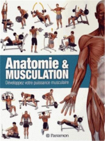 Couverture du livre « Anatomie & musculation ; développez votre puissance musculaire » de Ferron Canovas aux éditions Parramon