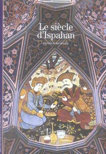 Couverture du livre « Le siècle d'Ispahan » de Francis Richard aux éditions Gallimard