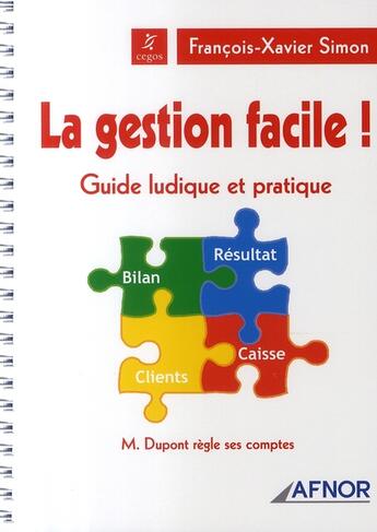 Couverture du livre « La gestion facile ! guide ludique et pratique » de Simon F-X. aux éditions Afnor