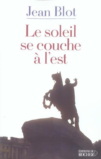 Couverture du livre « Le soleil se couche a l'est » de Jean Blot aux éditions Rocher