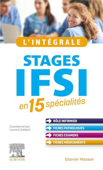 Couverture du livre « L'intégrale ; stages IFSI ; en 15 spécialités » de Laurent Sabbah et Collectif aux éditions Elsevier-masson