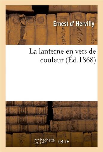 Couverture du livre « La lanterne en vers de couleur » de Ernest D' Hervilly aux éditions Hachette Bnf