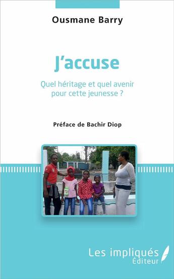 Couverture du livre « J'accuse ; quel héritage et quel avenir pour cette jeunesse ? » de Ousmane Barry aux éditions L'harmattan
