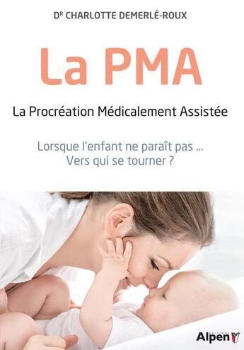 Couverture du livre « La pma - la procreation medicalement assistee » de Demerle-Roux C. aux éditions Alpen