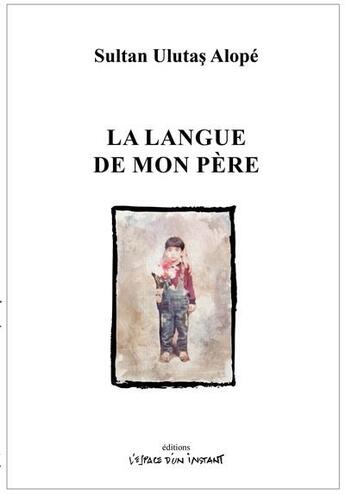 Couverture du livre « La langue de mon père » de Sultan Ulutas Alope aux éditions Espace D'un Instant