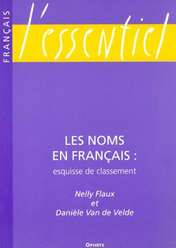 Couverture du livre « Les noms en français : esquisse de classement » de Nelly Flaux et Daniele Van De Velde aux éditions Ophrys