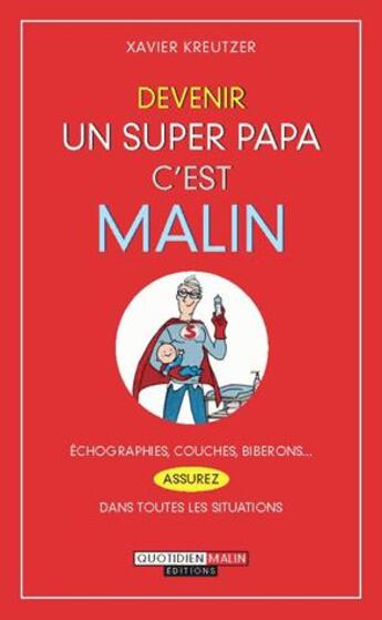 Couverture du livre « C'est malin poche : devenir un super papa » de Xavier Kreutzer aux éditions Leduc