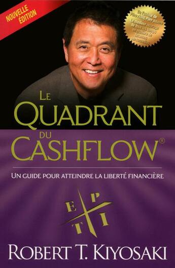Couverture du livre « Le quadrant du cashflow ; un guide pour atteindre la liberté financière » de Robert T. Kiyosaki aux éditions Un Monde Different