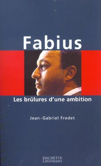 Couverture du livre « Fabius : Les brulures d'une ambition » de Fredet Jean-Gabriel aux éditions Hachette Litteratures