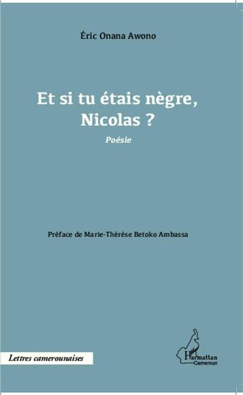 Couverture du livre « Et si tu étais nègre, Nicolas ? » de Eric Onana Awono aux éditions L'harmattan