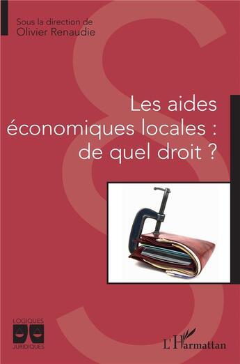 Couverture du livre « Les aides économiques locales : de quel droit ? » de Olivier Renaudie aux éditions L'harmattan