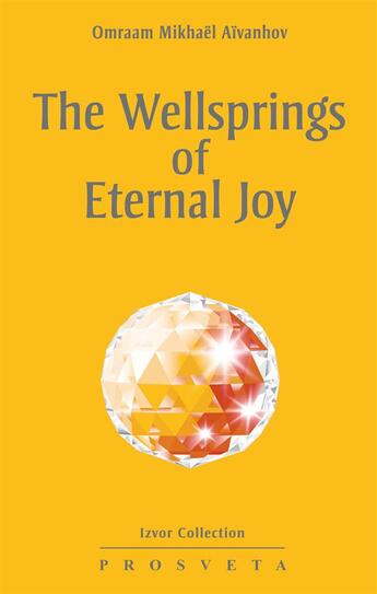Couverture du livre « The wellsprings of eternal joy » de Omraam Mikhael Aivanhov aux éditions Editions Prosveta