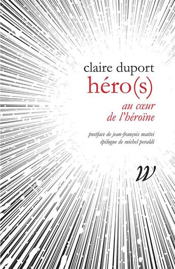 Couverture du livre « Héro(s) ; au coeur de l'héroïne, 1968-2000 » de Claire Duport aux éditions Wildproject