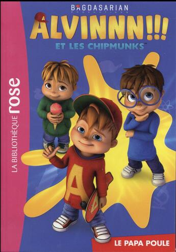 Couverture du livre « Alvinnn !!! Et les Chipmunks t.1 ; le papa poule » de  aux éditions Hachette Jeunesse