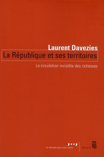 Couverture du livre « La République et ses territoires ; la circulation invisible des richesses » de Laurent Davezies aux éditions Seuil