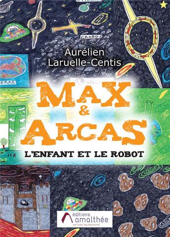 Couverture du livre « Max & Arcas l'enfant et le robot » de Aurelien Laruelle-Centis aux éditions Amalthee