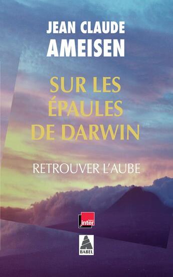 Couverture du livre « Sur les épaules de Darwin t.3 ; retrouver l'aube » de Jean-Claude Ameisen aux éditions Actes Sud