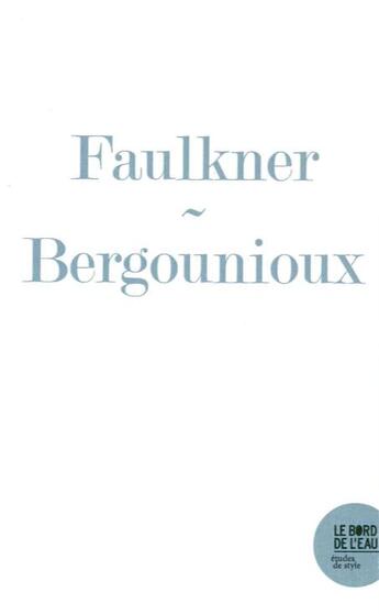 Couverture du livre « Rendre la parole ; les larrons de William Faulkner » de Pierre Bergounioux aux éditions Bord De L'eau