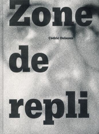 Couverture du livre « Zone de repli » de Cedric Delsaux aux éditions Xavier Barral
