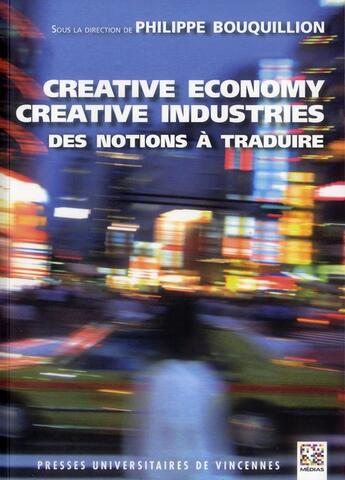 Couverture du livre « Creative economy, creative industries ; des notions à traduire » de  aux éditions Pu De Vincennes