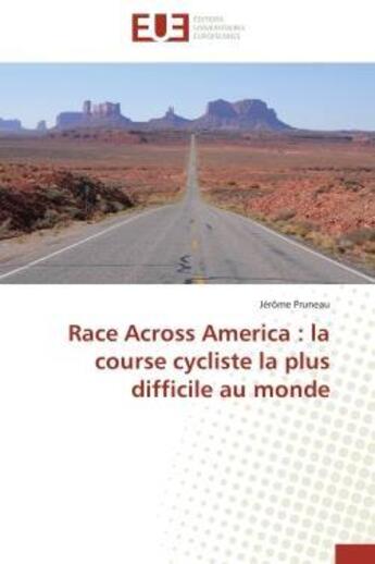 Couverture du livre « Race across america : la course cycliste la plus difficile au monde » de Jerome Pruneau aux éditions Editions Universitaires Europeennes