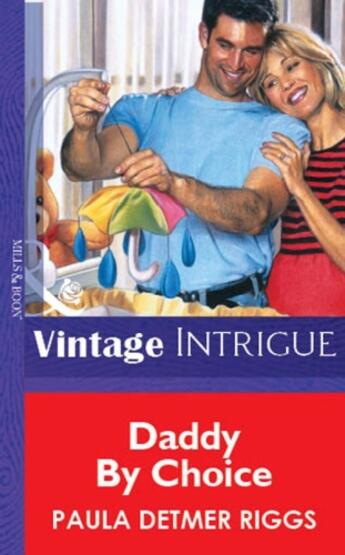 Couverture du livre « Daddy By Choice (Mills & Boon Vintage Intrigue) » de Paula Detmer Riggs aux éditions Mills & Boon Series