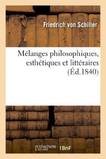 Couverture du livre « Melanges philosophiques, esthetiques et litteraires » de Friedrich Schiller aux éditions Hachette Bnf