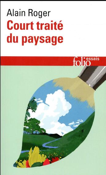 Couverture du livre « Court traité du paysage » de Alain Roger aux éditions Folio