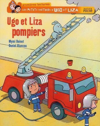 Couverture du livre « Les petits métiers d'Ugo et Liza ; Ugo et Liza, pompiers » de Mymi Doinet et Daniel Blancou aux éditions Hatier