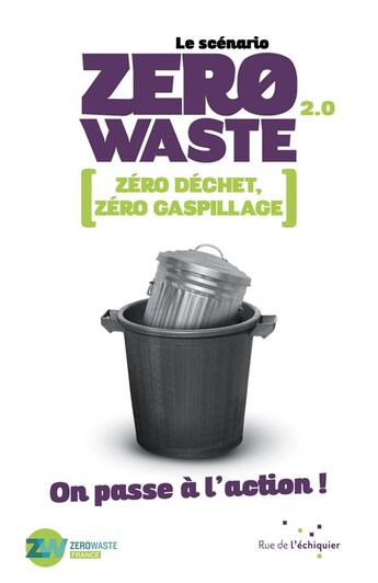 Couverture du livre « Le scénario zero waste 2.0 ; on passe à l'action ! » de  aux éditions Rue De L'echiquier