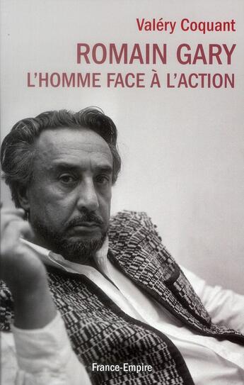 Couverture du livre « Romain Gary ; l'homme face à l'action » de Valery G. Coquant aux éditions France-empire