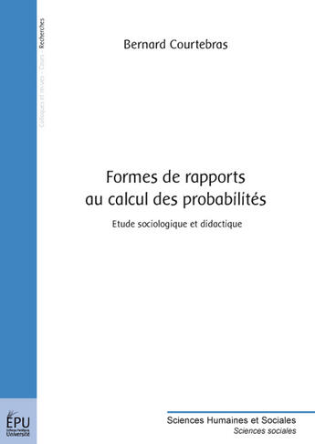 Couverture du livre « Formes de rapports au calcul des probabilités » de Bernard Courtebras aux éditions Publibook